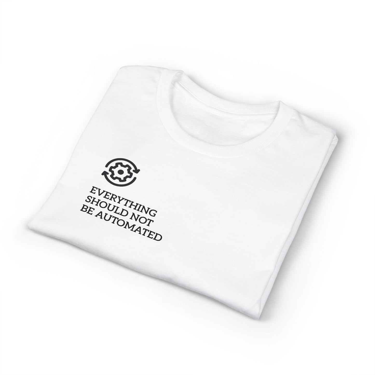 "Everything Should Not Be Automated" Unisex DryBlend® Tee