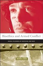 Bioethics And Armed Conflict: Moral Dilemmas of Medicine And War - TTP