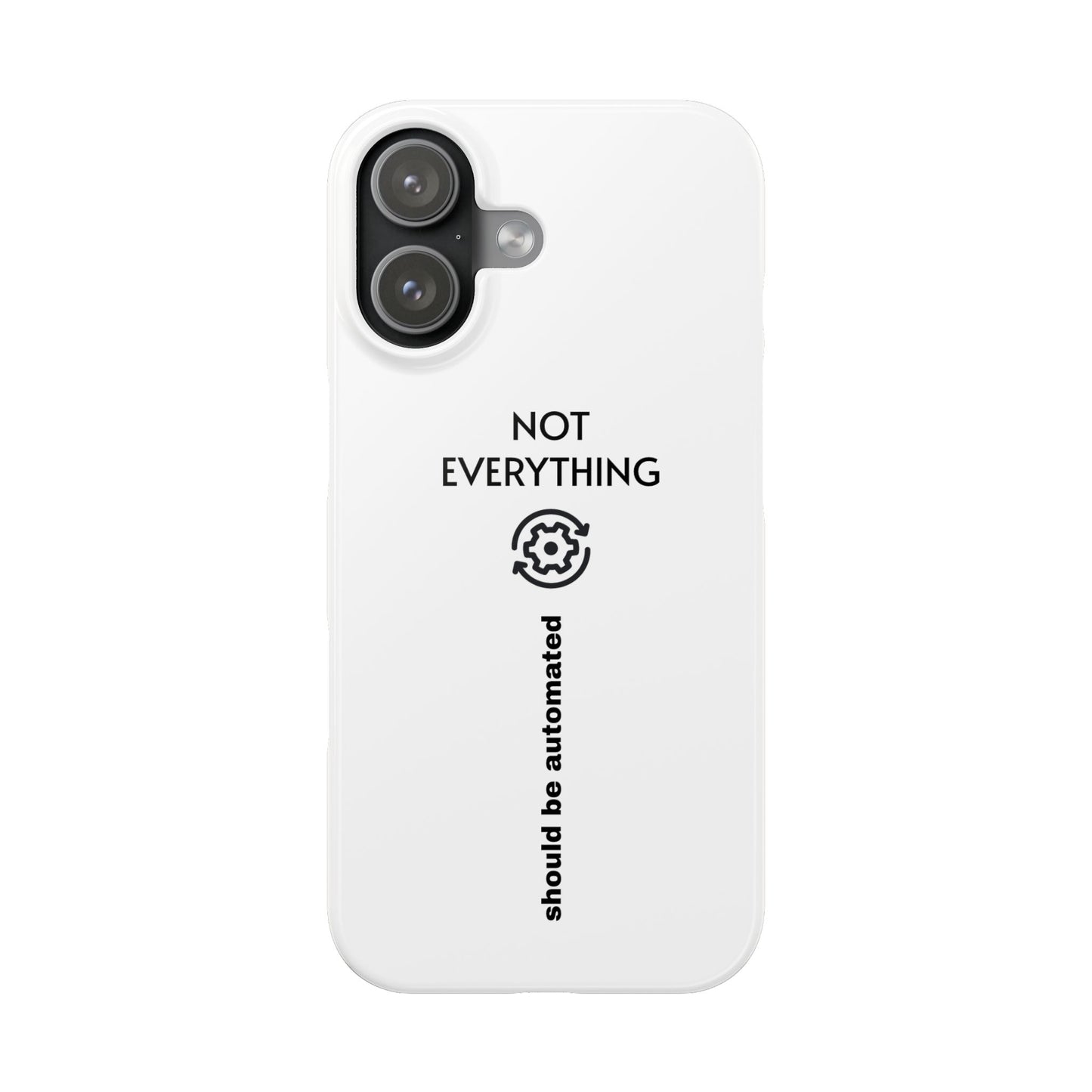 "Not Everything Should Be Automated" Slim Phone Case