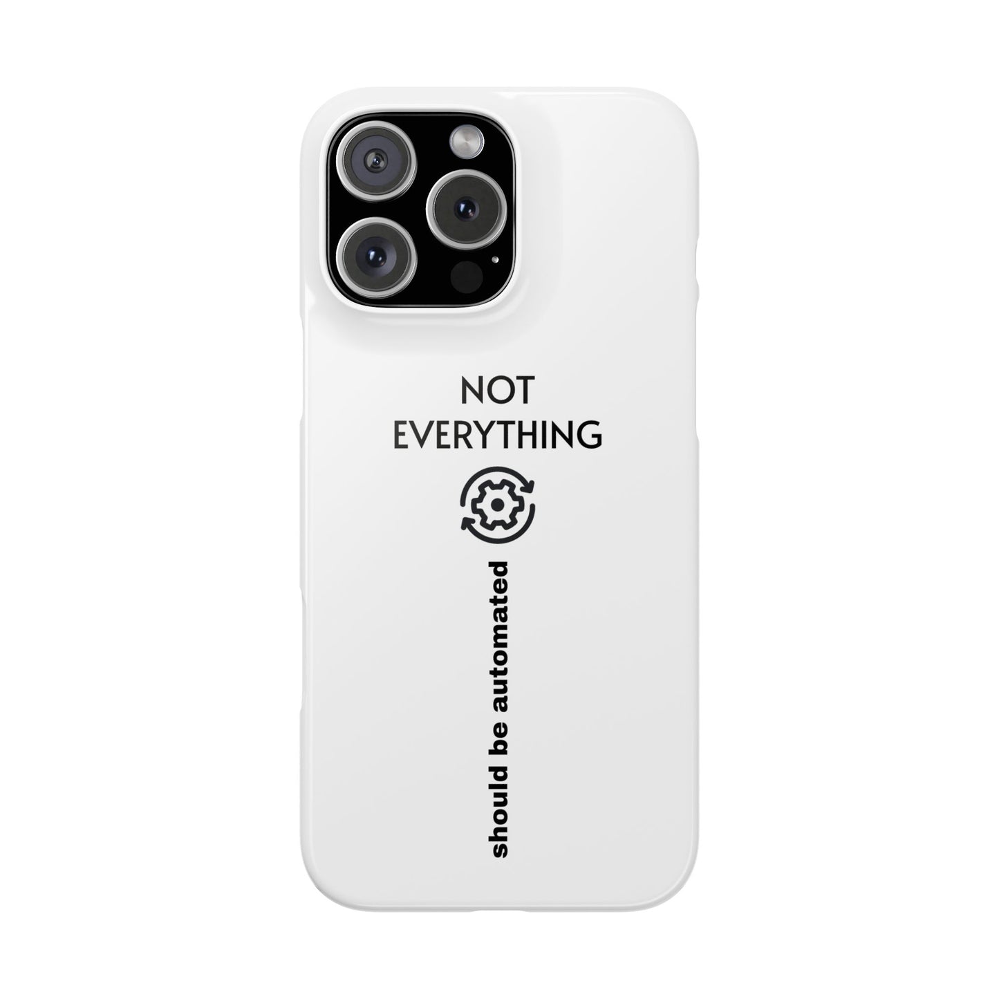 "Not Everything Should Be Automated" Slim Phone Case