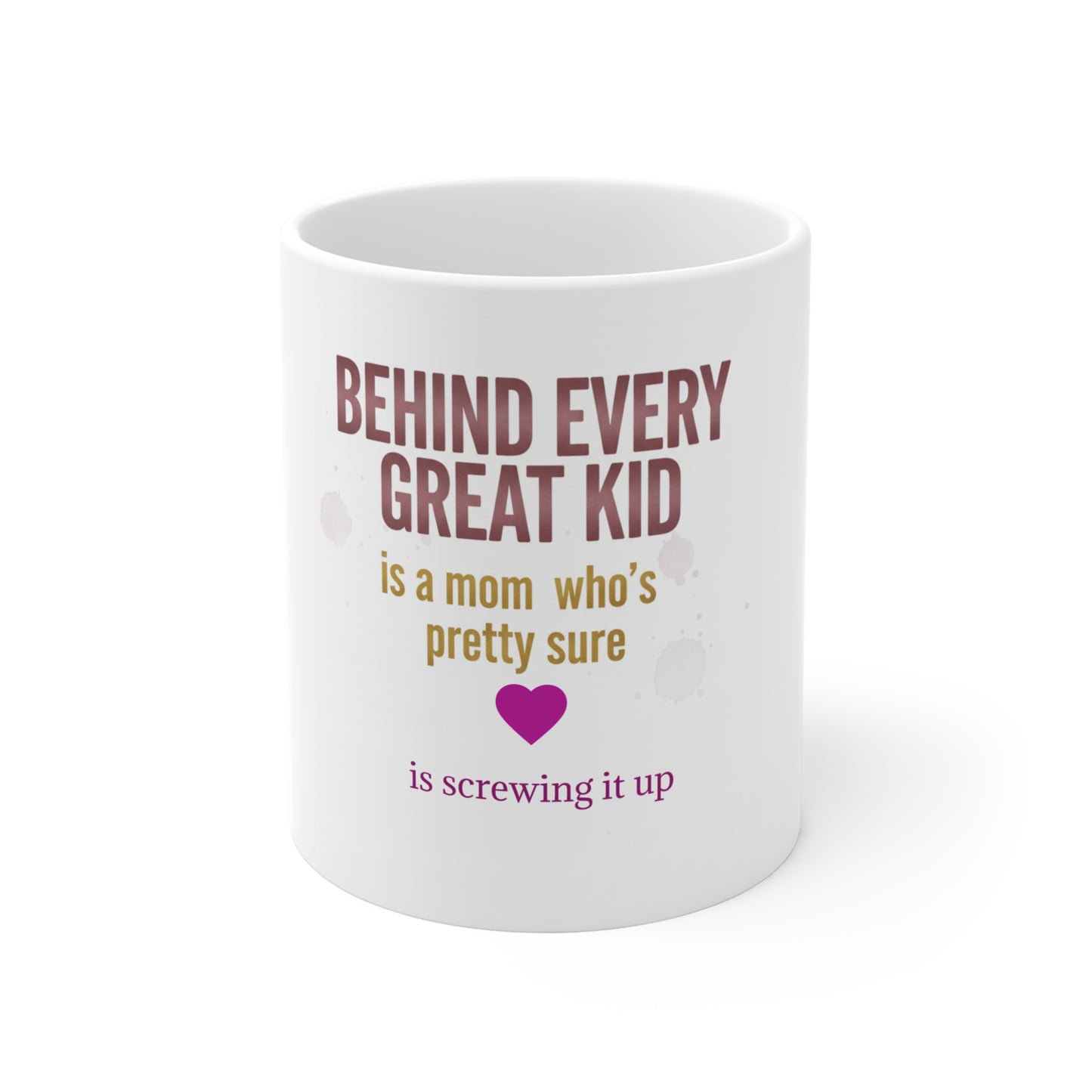 Mother's Day Funny Mug - "Behind Every Great Kid" 11oz