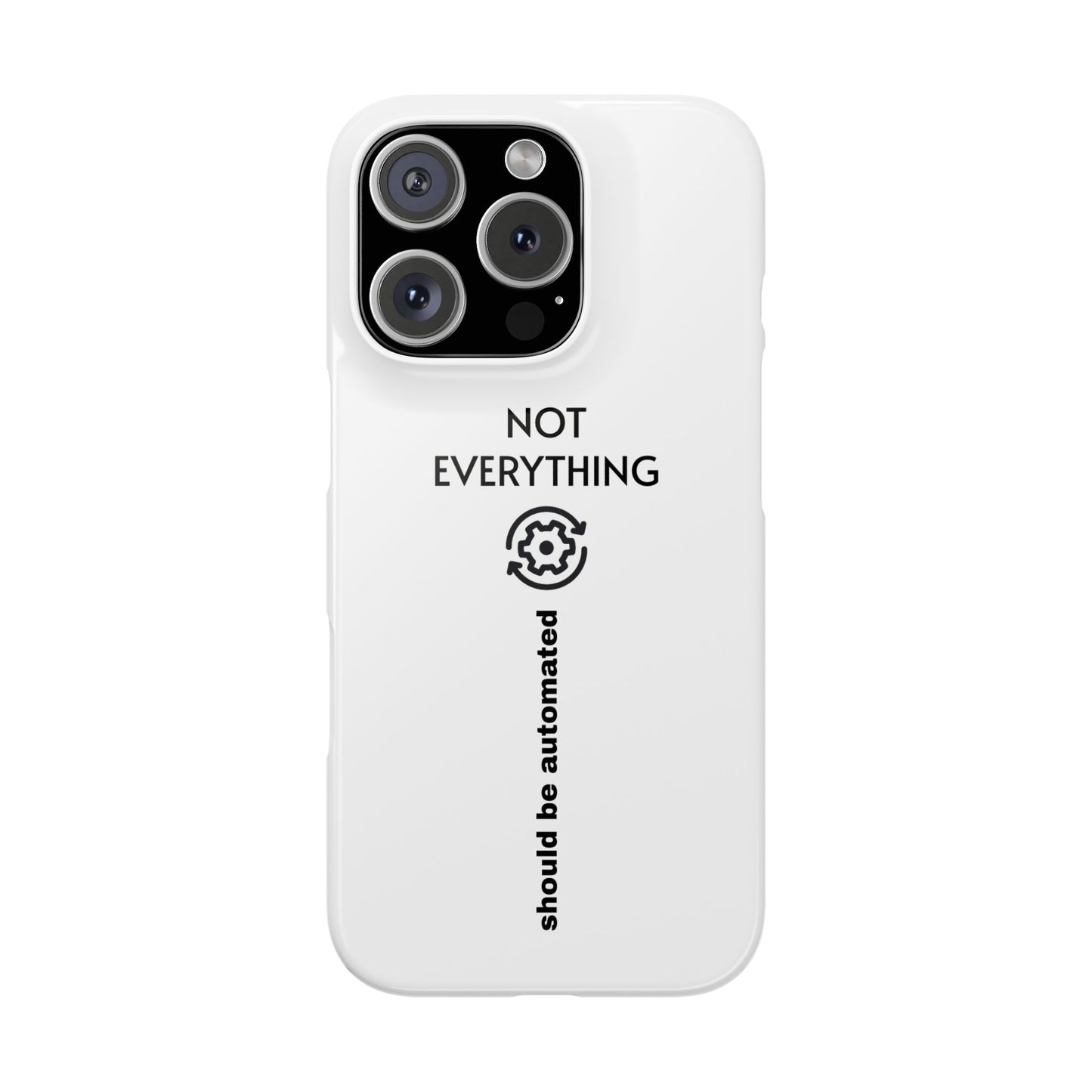 "Not Everything Should Be Automated" Slim Phone Case