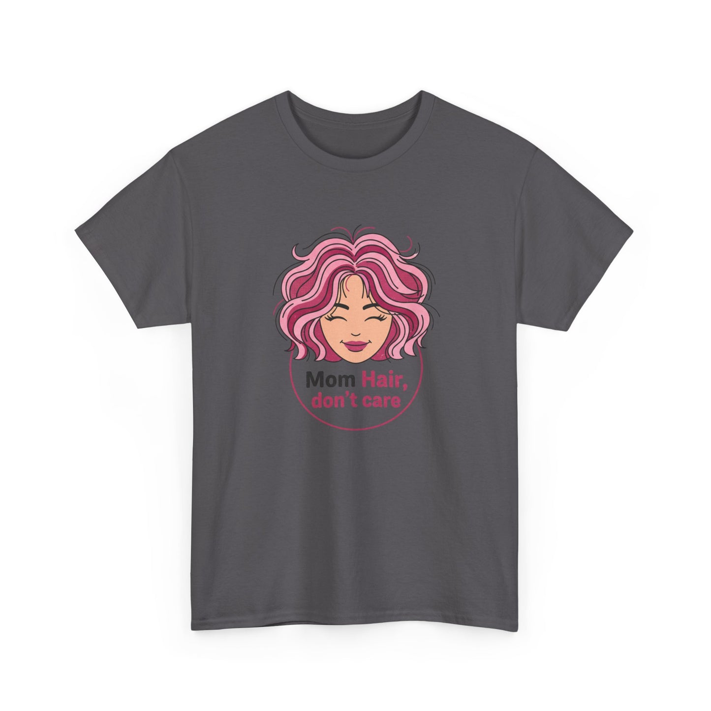 Mother's Day Funny Tee - "Mom Hair Don't Care" Gift Shirt