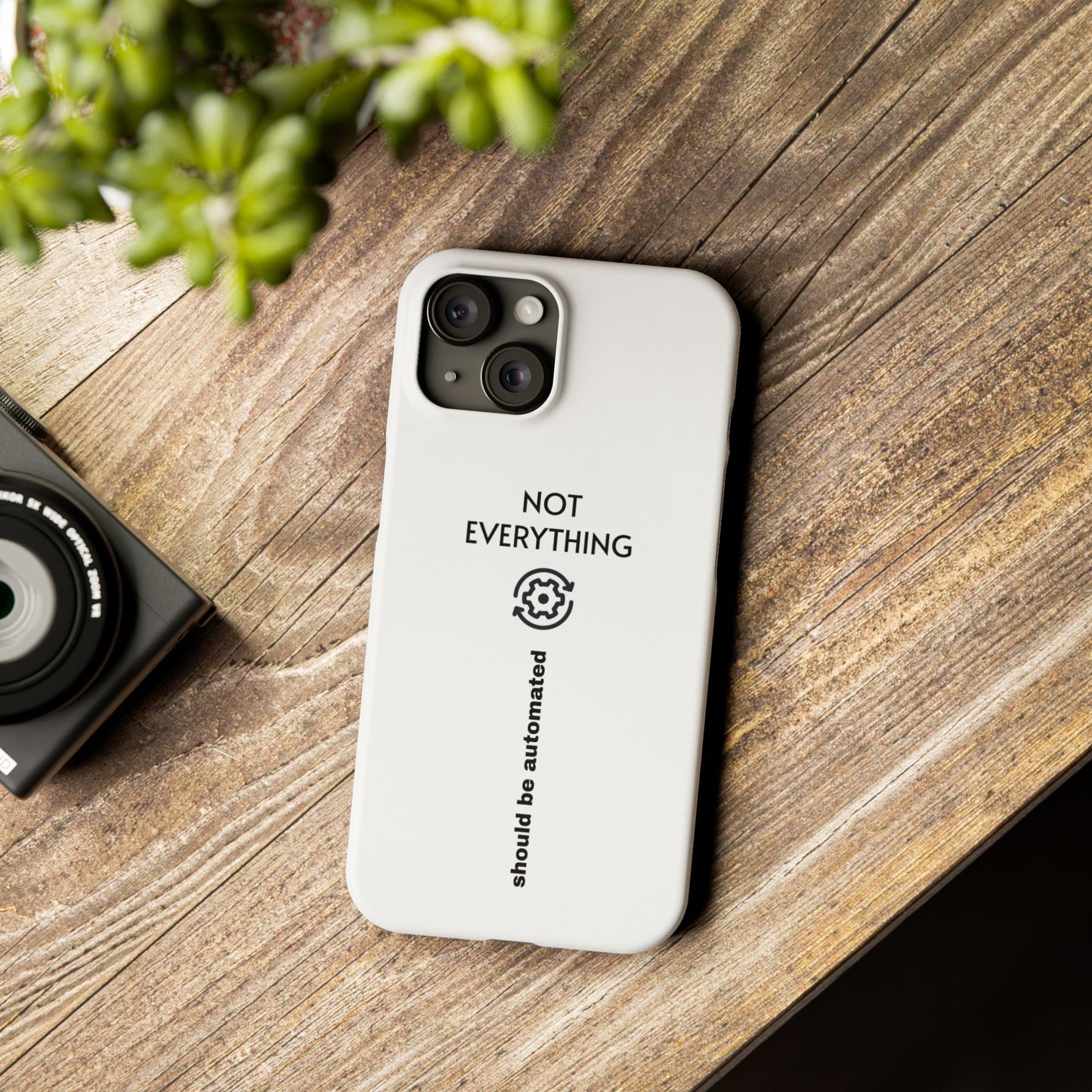 "Not Everything Should Be Automated" Slim Phone Case