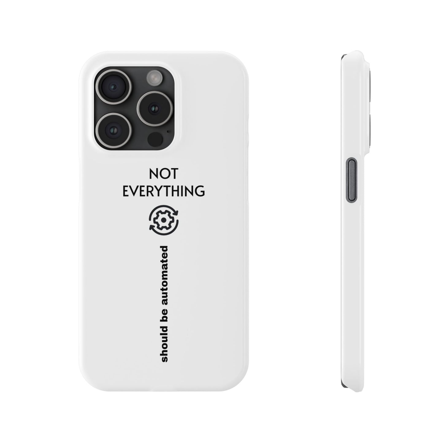"Not Everything Should Be Automated" Slim Phone Case