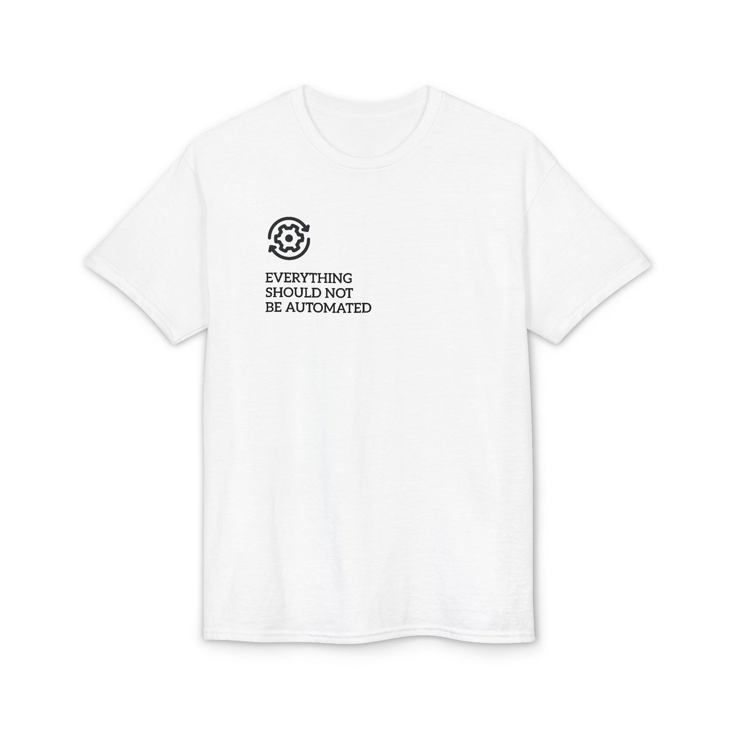"Everything Should Not Be Automated" Unisex DryBlend® Tee