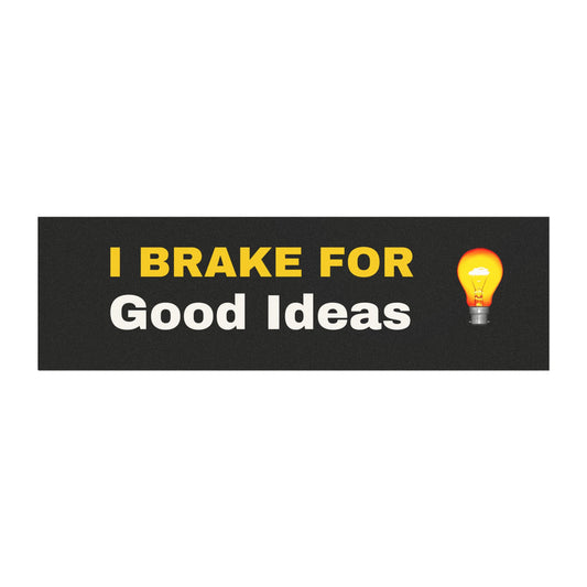 "I Brake For Good Ideas" Car Magnet - Weatherproof Vinyl