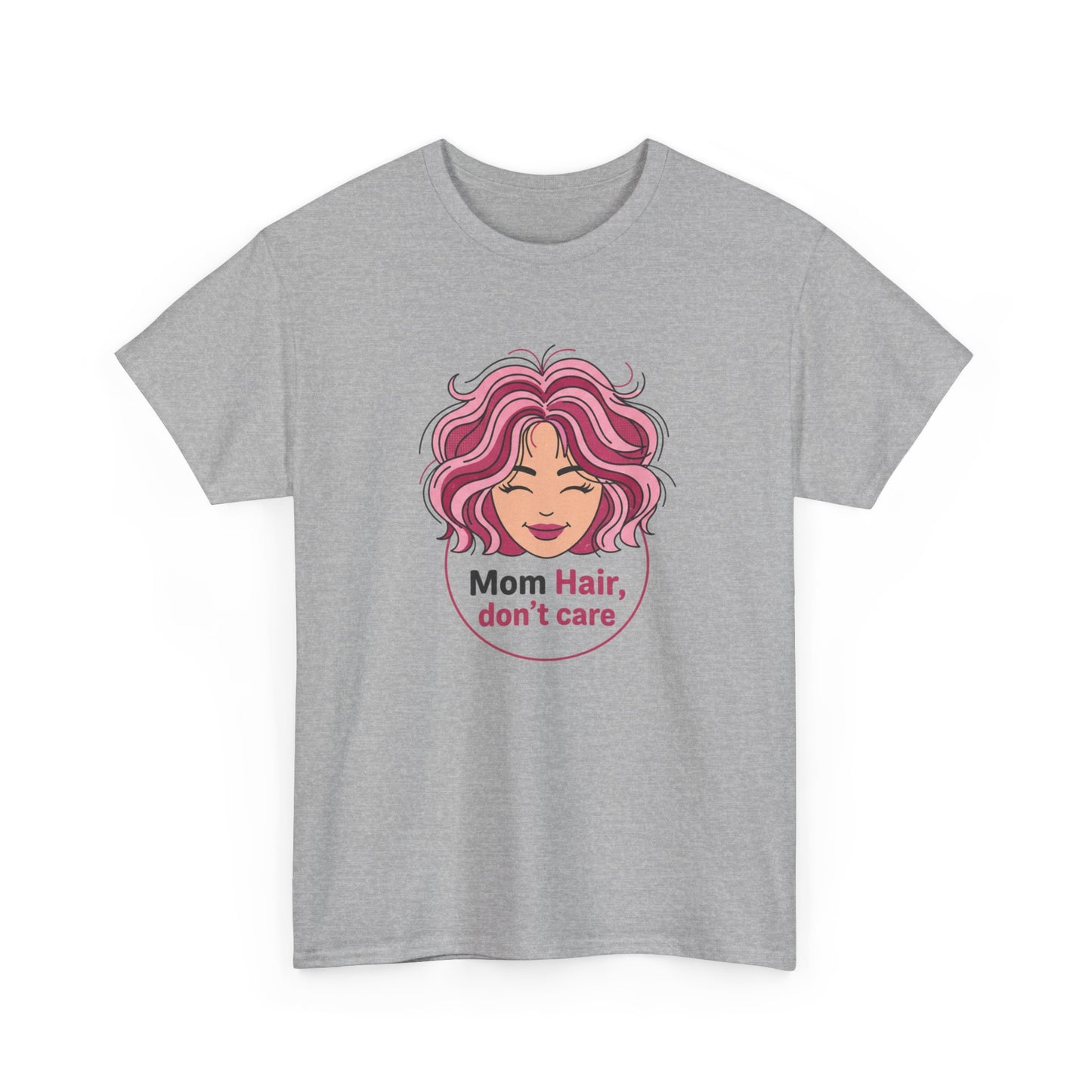 Mother's Day Funny Tee - "Mom Hair Don't Care" Gift Shirt
