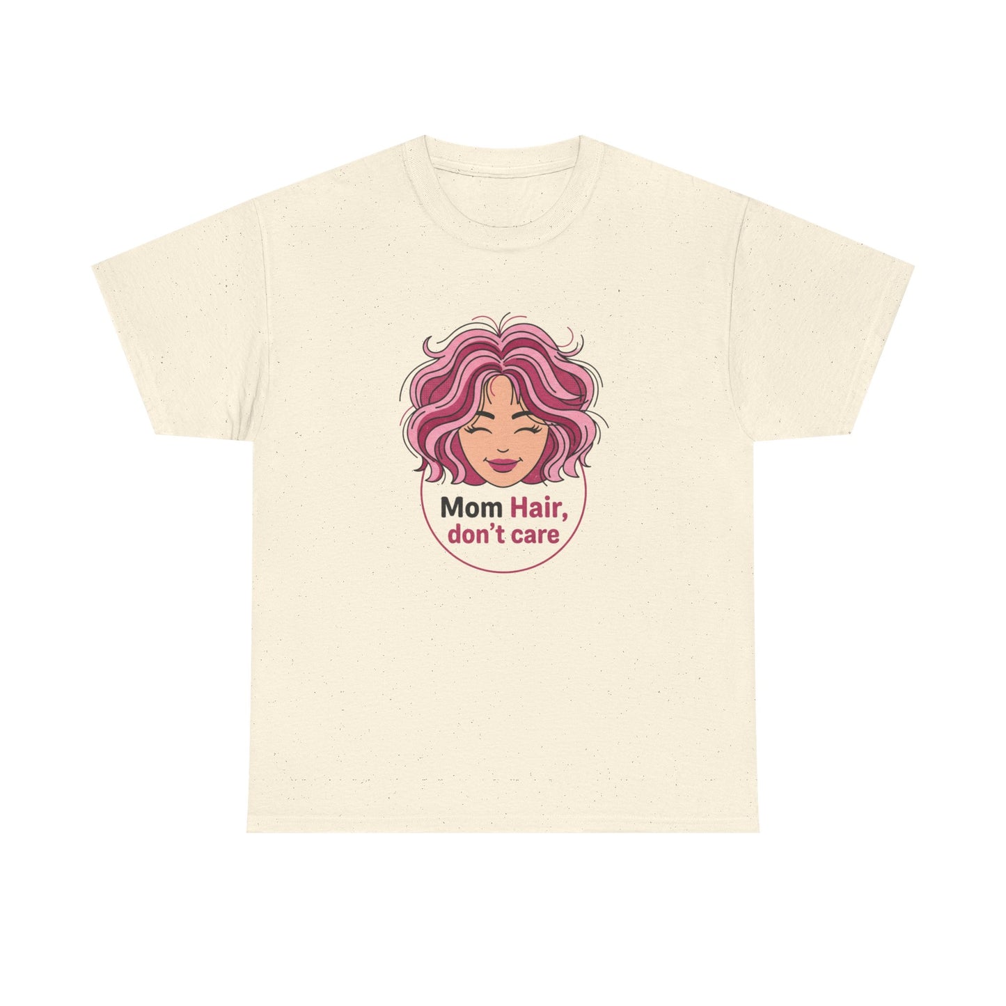 Mother's Day Funny Tee - "Mom Hair Don't Care" Gift Shirt
