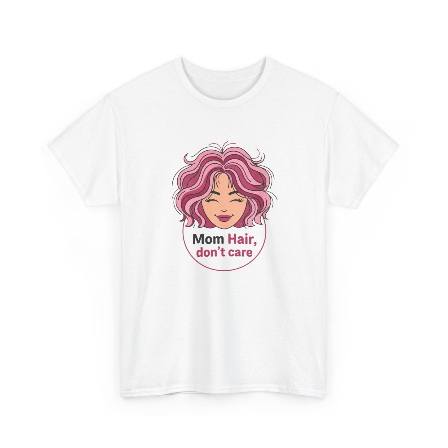 Mother's Day Funny Tee - "Mom Hair Don't Care" Gift Shirt