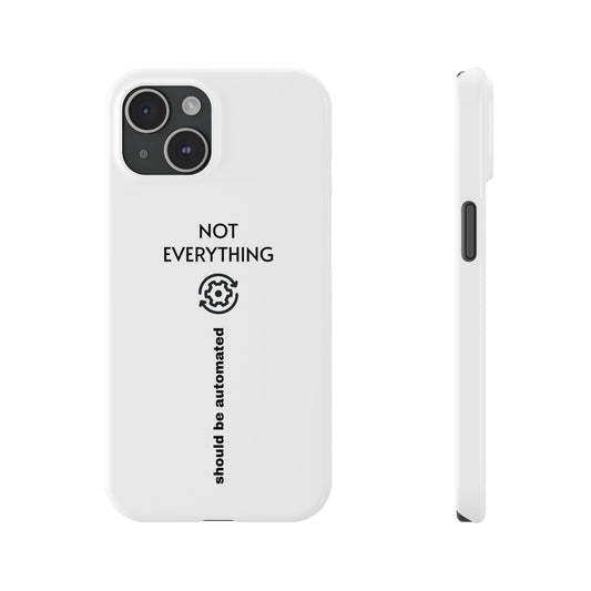 White phone case with text 'Not everything should be automated' on a white background