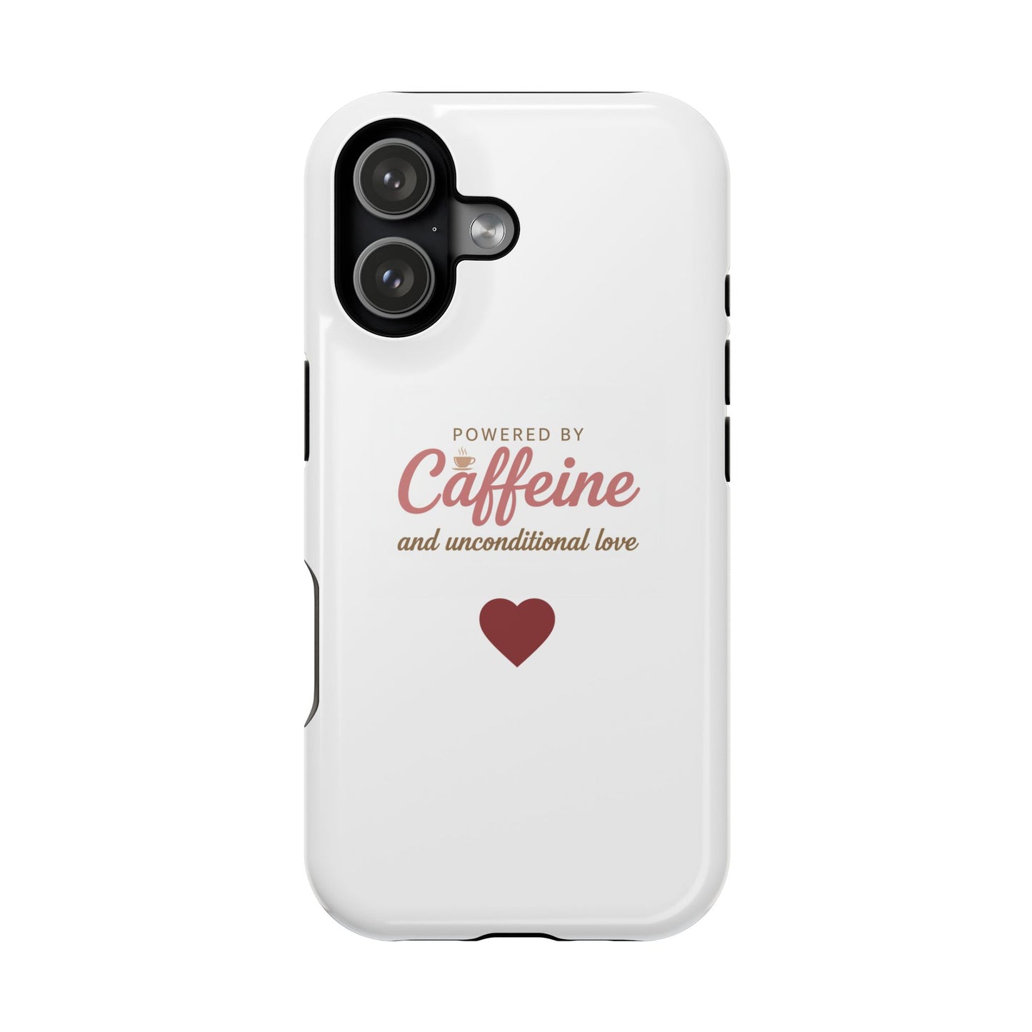 "Powered by Caffeine & Unconditional Love" MagSafe Phone Case