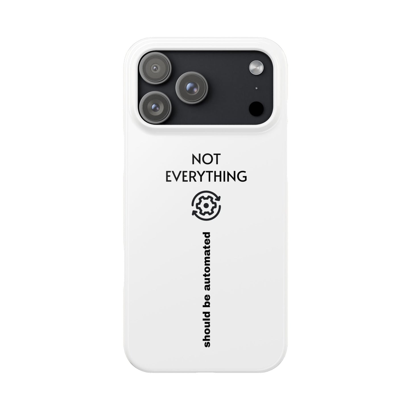 "Not Everything Should Be Automated" Slim Phone Case