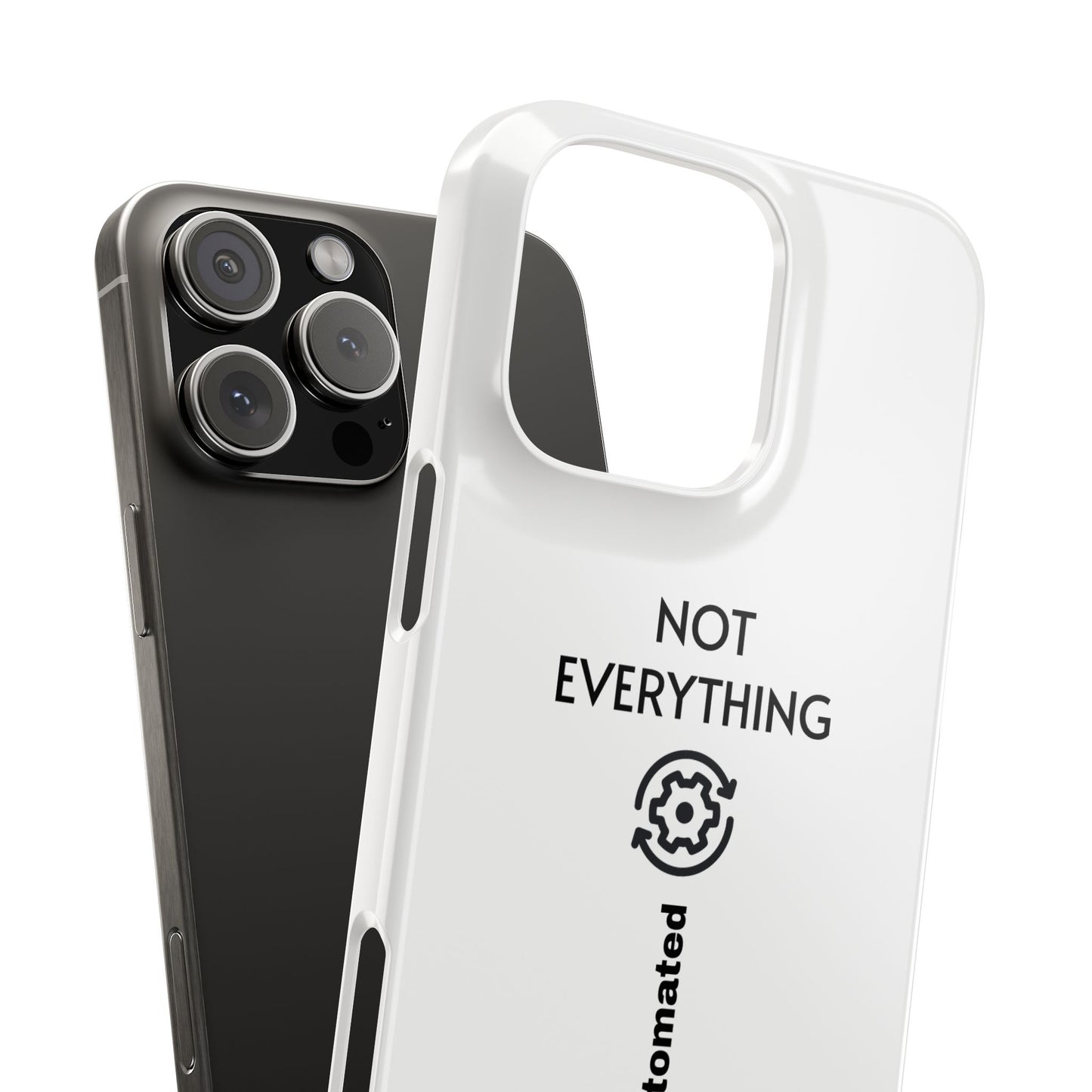 "Not Everything Should Be Automated" Slim Phone Case
