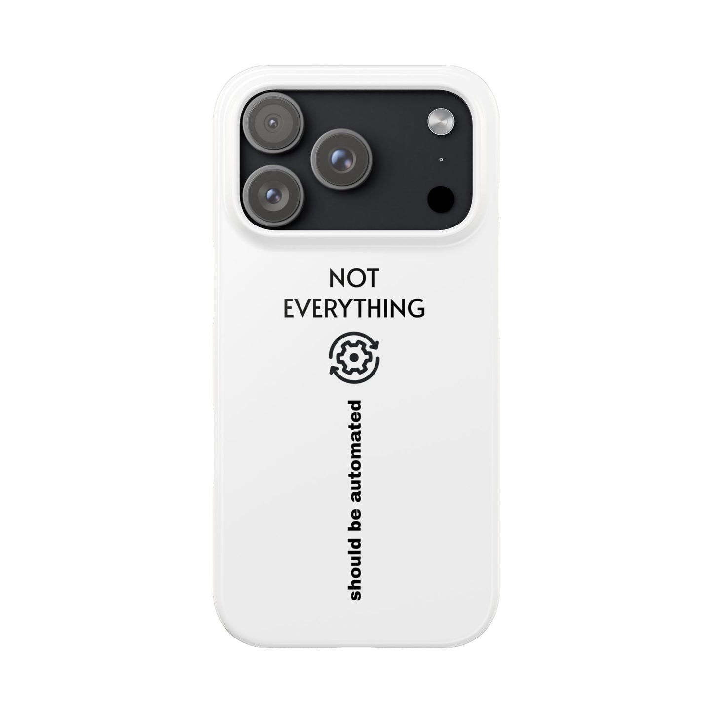 "Not Everything Should Be Automated" Slim Phone Case
