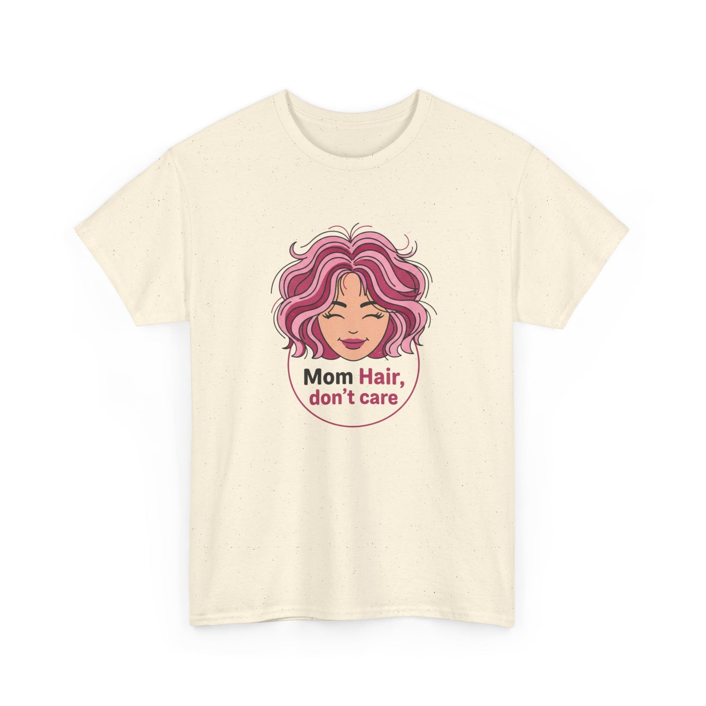 Mother's Day Funny Tee - "Mom Hair Don't Care" Gift Shirt