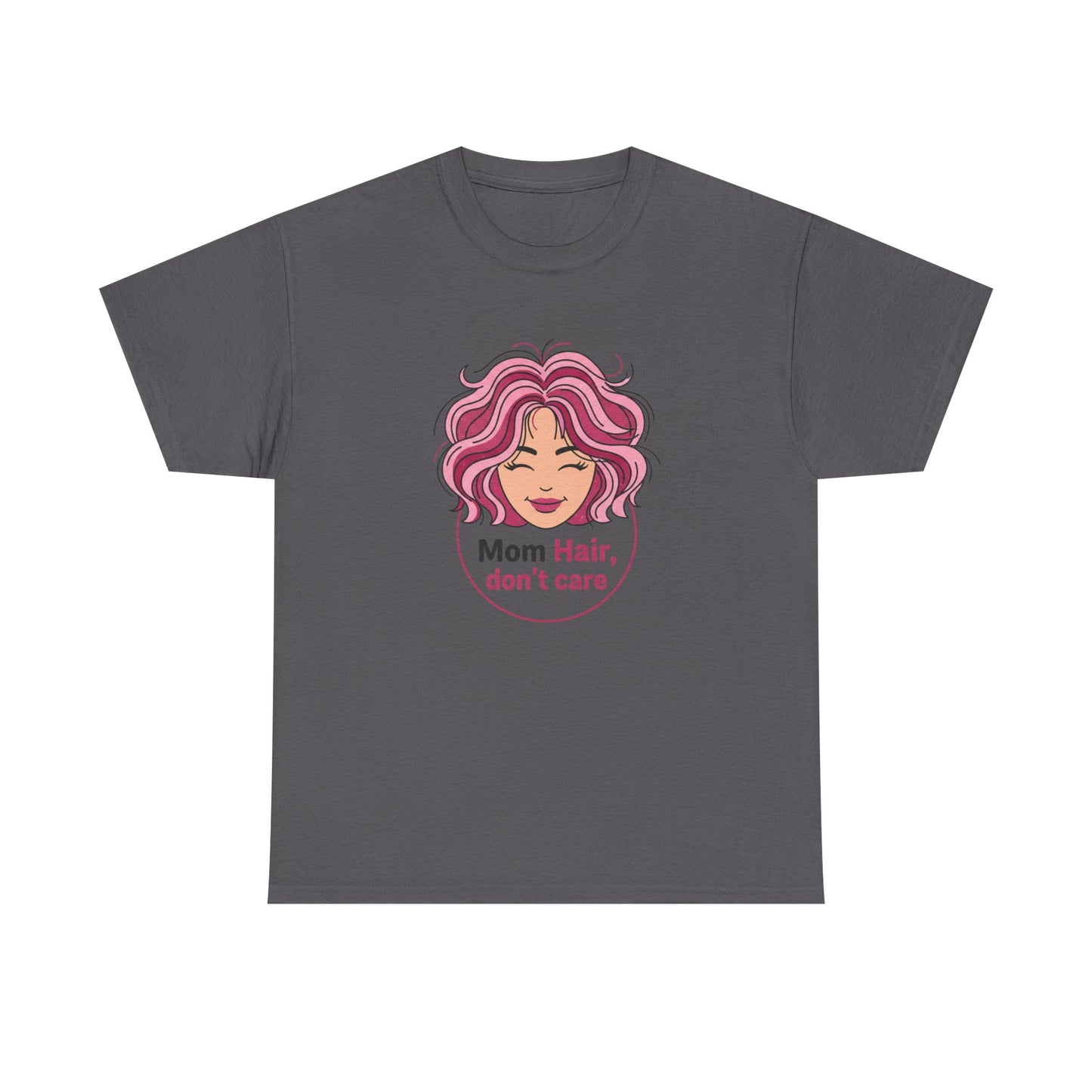 Mother's Day Funny Tee - "Mom Hair Don't Care" Gift Shirt