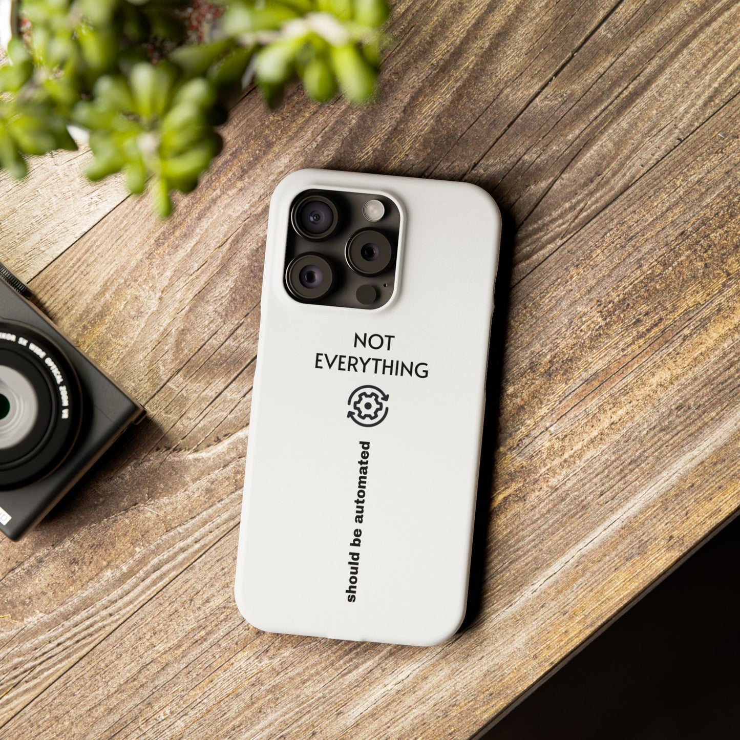 "Not Everything Should Be Automated" Slim Phone Case