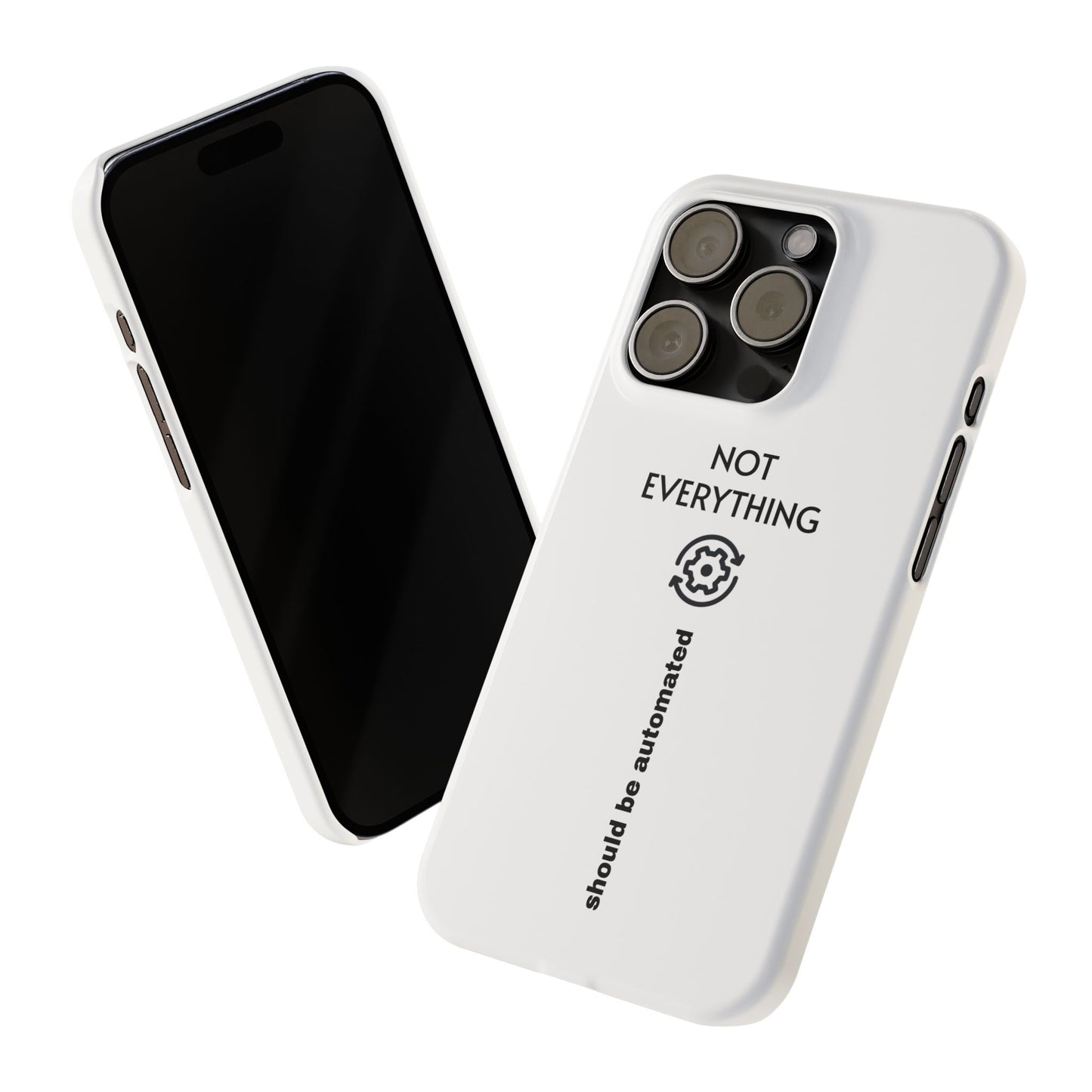 "Not Everything Should Be Automated" Slim Phone Case