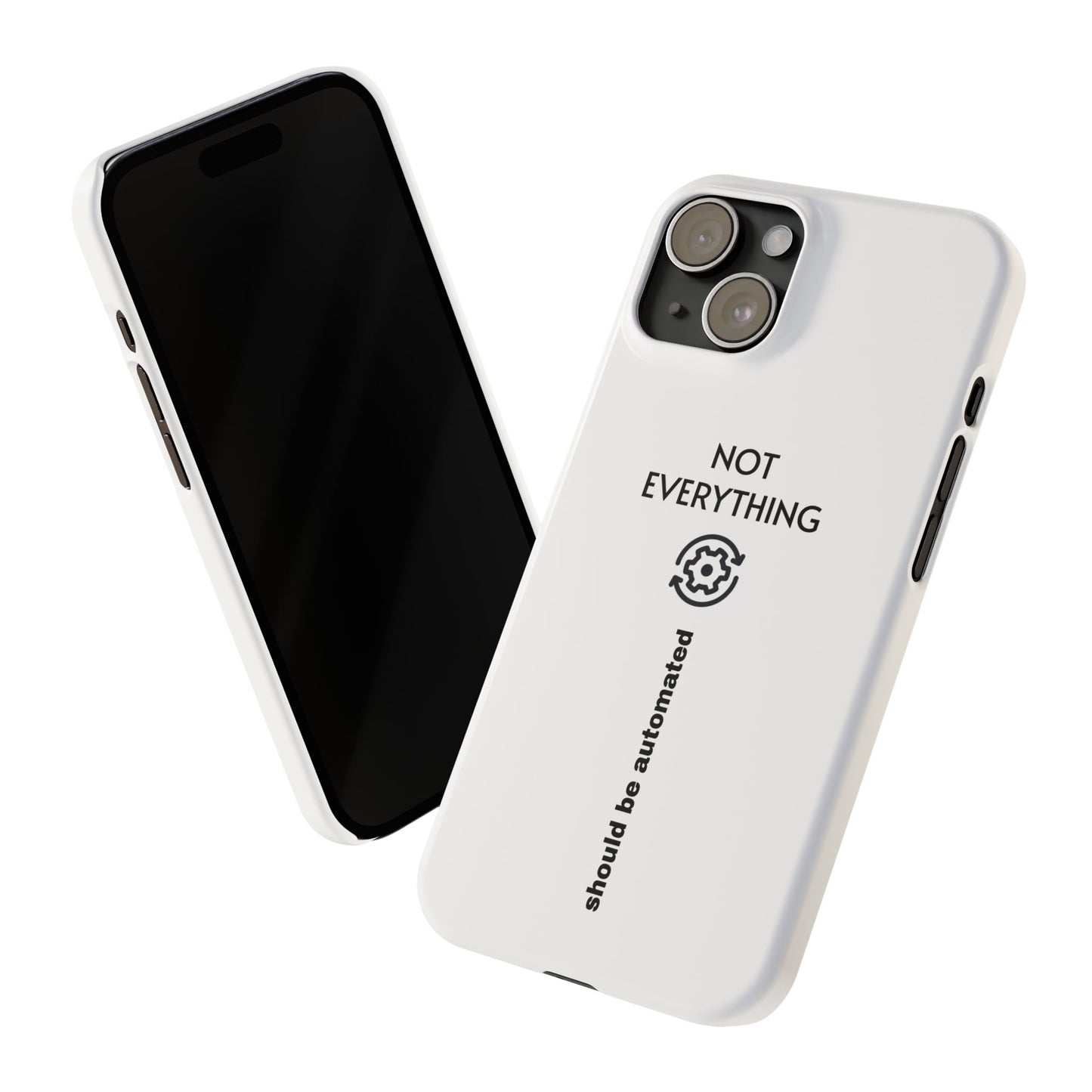 "Not Everything Should Be Automated" Slim Phone Case