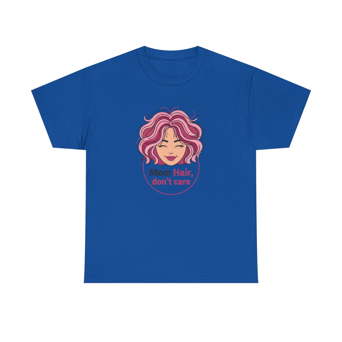 Mother's Day Funny Tee - "Mom Hair Don't Care" Gift Shirt