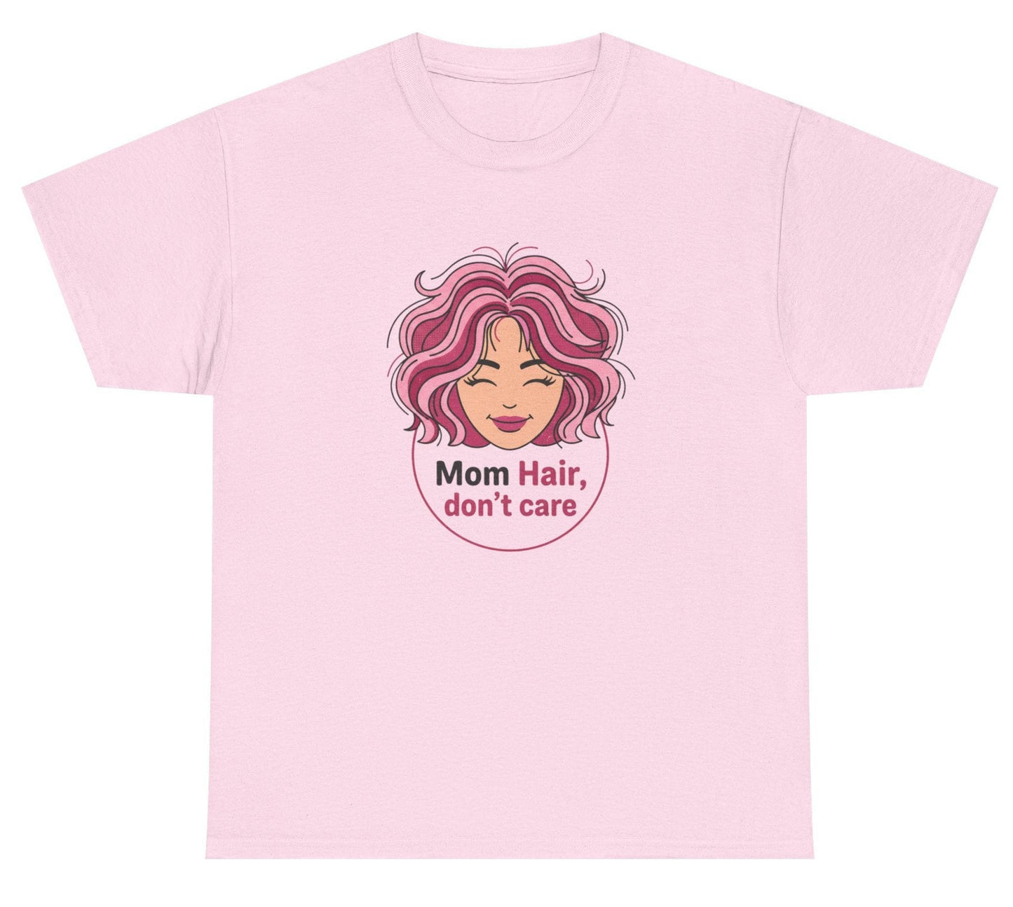Pink t-shirt with a graphic of a woman's face and 'Mom Hair, don't care' text on a white background