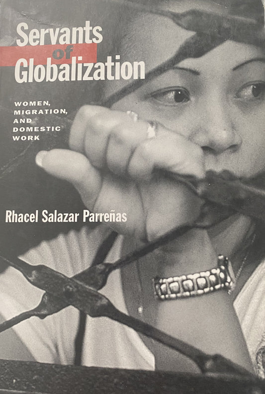 Servants of Globalization: Women, Migration, and Domestic Work