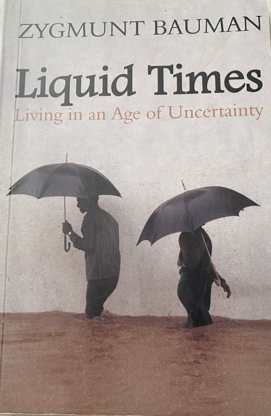 Liquid Times: Living in an Age of Uncertainty